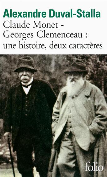 Couverture du livre « Claude Monet - Georges Clemenceau: une histoire, deux caractères » de Alexandre Duval-Stalla aux éditions Folio