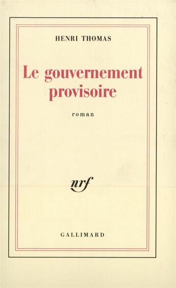 Couverture du livre « Le gouvernement provisoire » de Henri Thomas aux éditions Gallimard