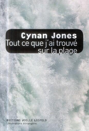 Couverture du livre « Tout ce que j'ai trouvé sur la plage » de Cynan Jones aux éditions Joelle Losfeld