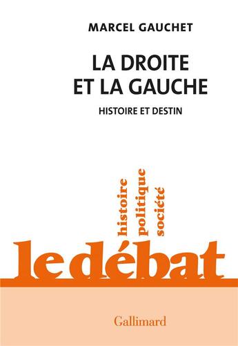 Couverture du livre « La droite et la gauche : histoire et destin » de Marcel Gauchet aux éditions Gallimard