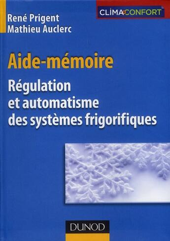 Couverture du livre « Régulation et automatisme des systèmes frigorifiques » de Rene Prigent et Mathieu Auclerc aux éditions Dunod