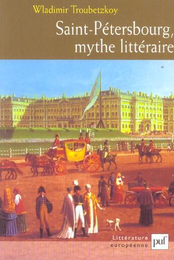 Couverture du livre « Saint-Pétersbourg, mythe littéraire » de Wladimir Troubetzkoy aux éditions Puf