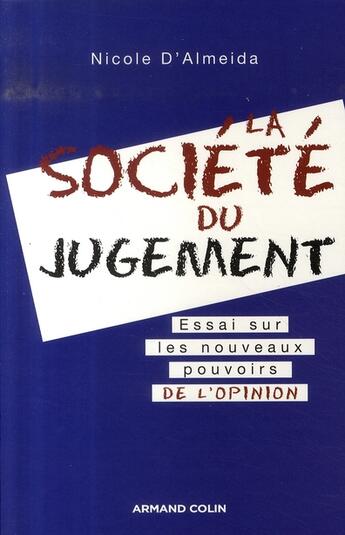 Couverture du livre « La société du jugement ; essai sur les nouveaux pouvoirs de l'opinion » de Nicole D' Almeida aux éditions Armand Colin