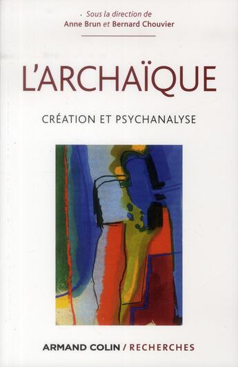 Couverture du livre « Psychanalyse de l'archaïque » de Anne Brun et Bernard Chouvier aux éditions Armand Colin