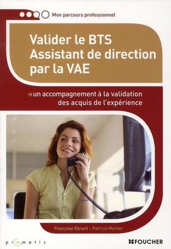 Couverture du livre « Valider le BTS assistant de direction par la V.A.E. » de P Mortier aux éditions Foucher