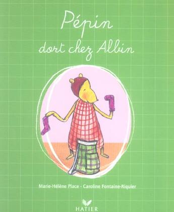 Couverture du livre « Pepin Dort Chez Albin » de Marie-Helene Place et Caroline Fontaine-Riquier aux éditions Hatier