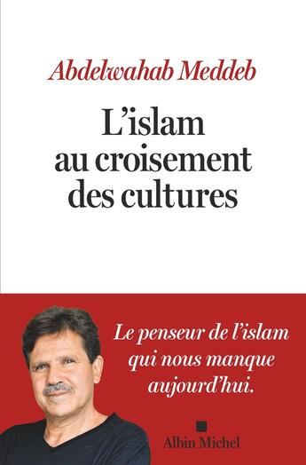 Couverture du livre « L'Islam au croisement des cultures » de Abdelwahab Meddeb aux éditions Albin Michel