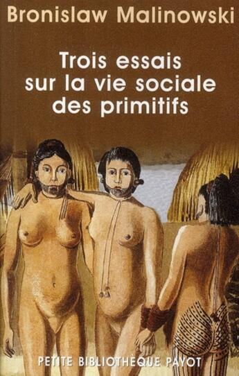 Couverture du livre « Trois essais sur la vie sociale des primitifs » de Bronislaw Malinowski aux éditions Payot