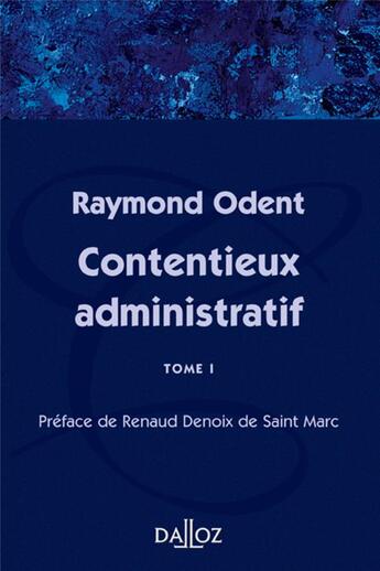 Couverture du livre « Contentieux administratif - Tome 1 » de Raymond Odent aux éditions Dalloz