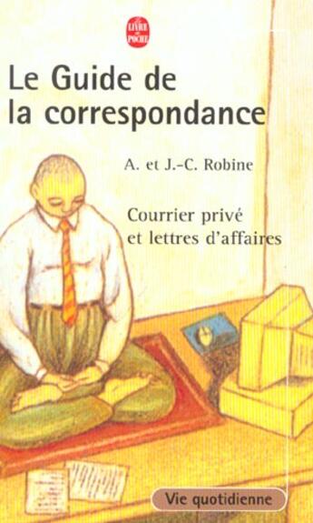 Couverture du livre « Le guide de la correspondance » de Robine-A+J.C aux éditions Le Livre De Poche