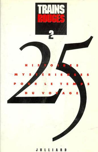 Couverture du livre « Trains rouges ; 25 histoires mystérieuses pour le temps du voyage » de  aux éditions Julliard