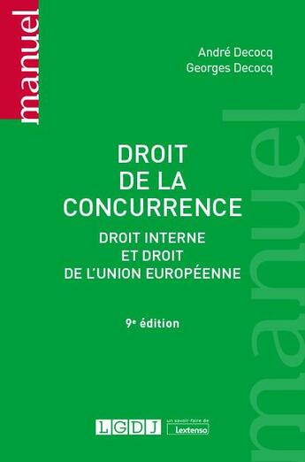 Couverture du livre « Droit de la concurrence : droit interne et droit de l'union européenne (9e édition) » de Andre Decocq et Georges Decocq aux éditions Lgdj