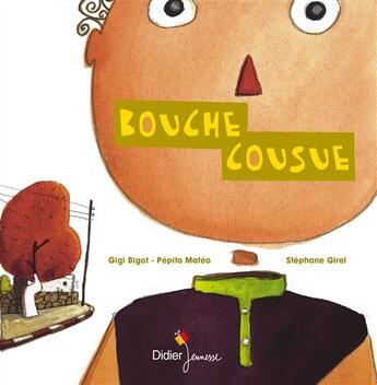 Couverture du livre « Bouche cousue - poche » de Bigot/Mateo/Girel aux éditions Didier Jeunesse