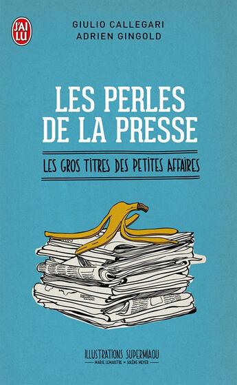 Couverture du livre « Les perles de la presse ; les gros titres des petites affaires » de Giulio Callegari et Adrien Gingold aux éditions J'ai Lu