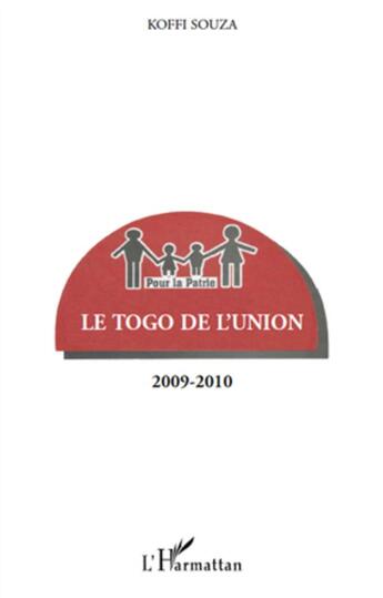 Couverture du livre « Le Togo de l'union ; 2009-2010 » de Koffi Souza aux éditions L'harmattan