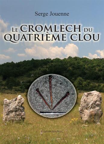 Couverture du livre « Le cromlech du quatrième clou » de Serge Jouenne aux éditions Amalthee