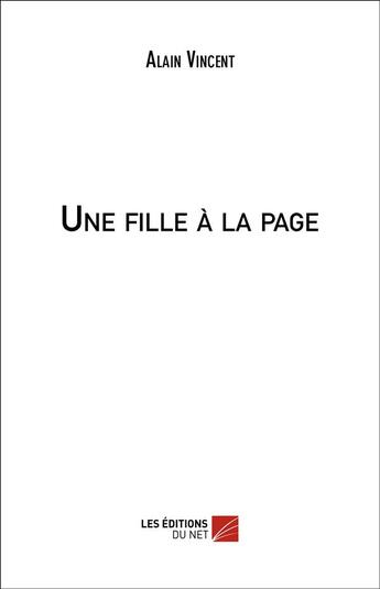 Couverture du livre « Une fille à la page » de Alain Vincent aux éditions Editions Du Net