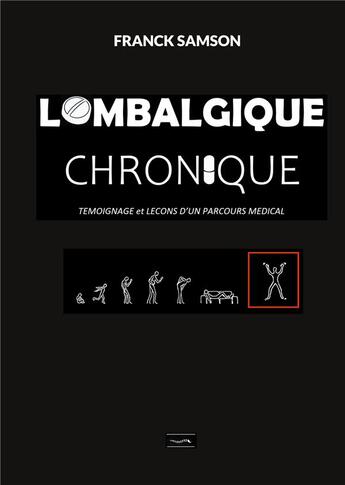 Couverture du livre « Lombalgique chronique : Témoignage et leçons d'un parcours médical » de Franck Samson aux éditions Books On Demand