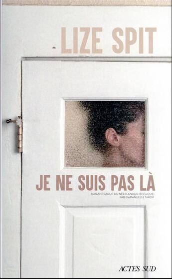 Couverture du livre « Je ne suis pas la » de Lize Spit aux éditions Actes Sud