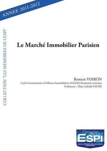 Couverture du livre « Le marche immobilier parisien - romain voiron - cycle gestionnaires d'affaires immobilieres (gesai) » de Voiron Romain aux éditions Edilivre