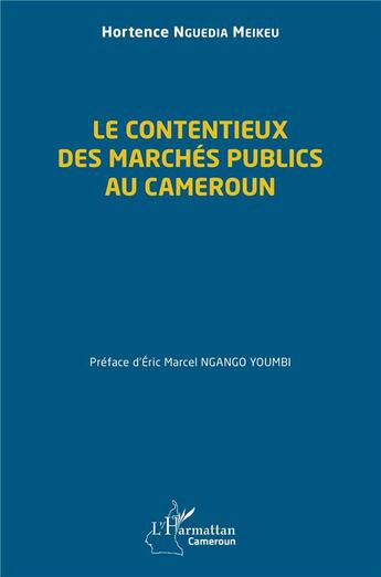 Couverture du livre « Le contentieux des marchés publics au Cameroun » de Hortence Nguedia Meikeu aux éditions L'harmattan