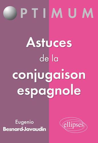Couverture du livre « Astuces de la conjugaison espagnole » de Eugenio Besnard-Javaudin aux éditions Ellipses