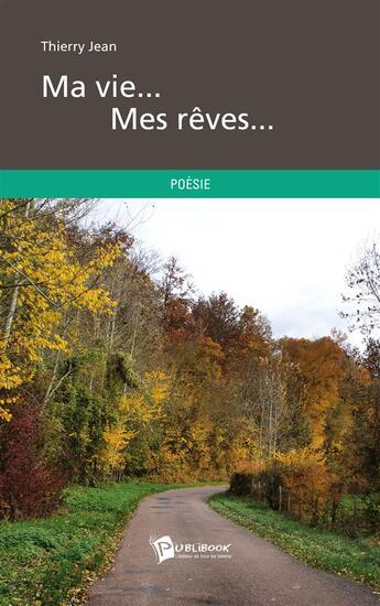 Couverture du livre « Ma vie... mes rêves... » de Jean Thierry aux éditions Publibook