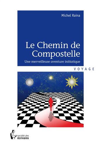 Couverture du livre « Le chemin de Compostelle » de Michel Raina aux éditions Societe Des Ecrivains