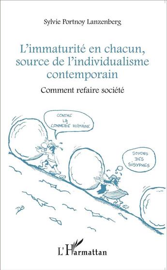 Couverture du livre « L'immaturité en chacun, source de l'individualisme contemporain ; comment refaire société » de Sylvie Portnoy Lanzenberg aux éditions L'harmattan