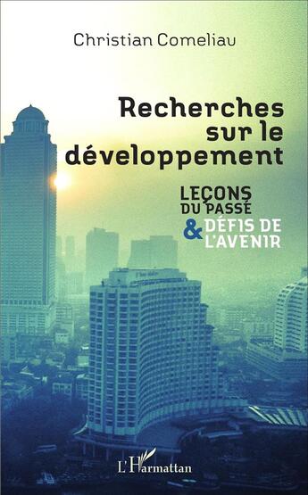 Couverture du livre « Recherches sur le développement ; leçons du passé et défis de l'avenir » de Christian Comeliau aux éditions L'harmattan