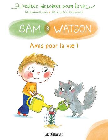 Couverture du livre « Sam et Watson, amis pour la vie ! » de Berengere Delaporte et Ghislaine Dulier aux éditions Glenat Jeunesse