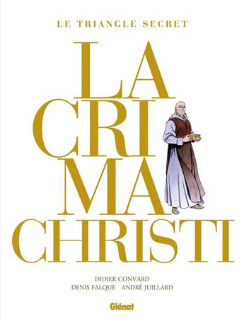 Couverture du livre « Le triangle secret - Lacrima Christi : Intégrale » de Didier Convard et Denis Falque aux éditions Glenat