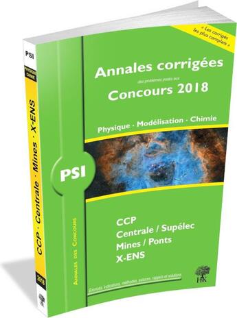 Couverture du livre « Annales corrigées des problèmes posés aux concours 2018 ; PSI ; physique, modélisation, chimie ; e3a, CCP, Centrale/Supélec, Mines/Ponts » de Julien Dumont aux éditions H & K