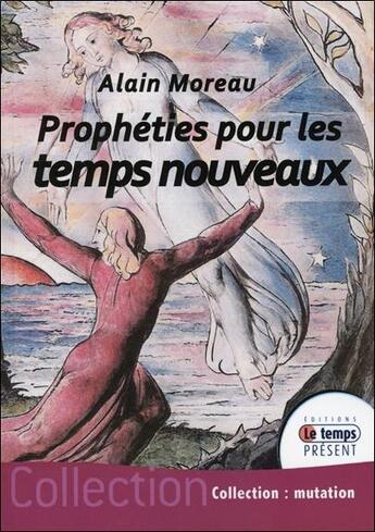 Couverture du livre « Prophéties pour les temps nouveaux » de Alain Moreau aux éditions Temps Present