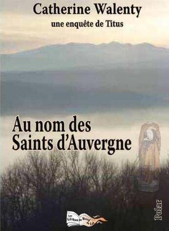 Couverture du livre « Au nom des saints d'auvergne » de Walenty Catherine aux éditions Bord Du Lot