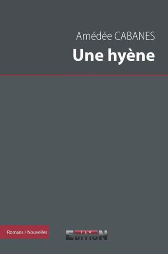 Couverture du livre « Une hyène » de Amedee Cabanes aux éditions Inlibroveritas