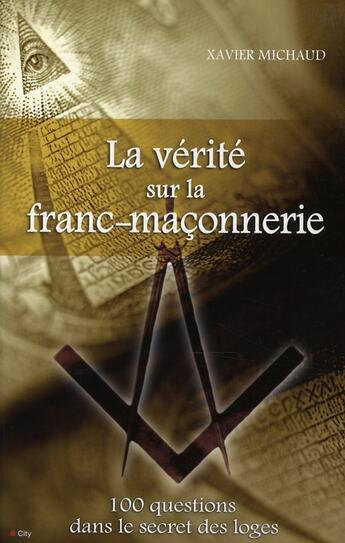 Couverture du livre « La vérité sur la franc-maçonnerie » de Michaud-X aux éditions City