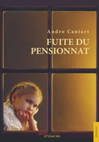 Couverture du livre « Fuite du pensionnat » de Andro Caniart aux éditions Jets D'encre