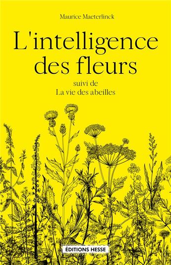 Couverture du livre « L'intelligence des fleurs ; la vie des abeilles » de Maurice Maeterlinck aux éditions Hesse