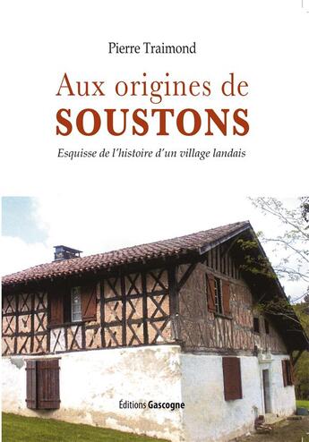 Couverture du livre « Aux origines de Soustons » de Pierre Traimond aux éditions Gascogne