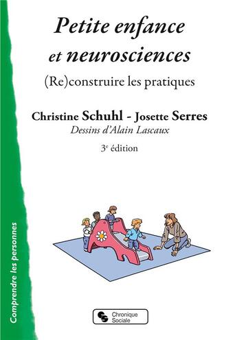 Couverture du livre « Petite enfance et neurosciences - (re)construire les pratiques » de Schuhl/Serres aux éditions Chronique Sociale