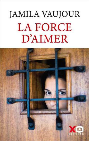 Couverture du livre « La force d'aimer » de Jamila Vaujour aux éditions Xo