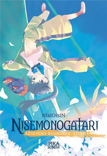 Couverture du livre « Nisemonogatari - légendes illusoires Tome 1 » de Nisioisin aux éditions Pika Roman