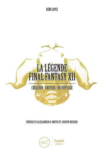 Couverture du livre « La légende Final Fantasy XII : Création, univers, décryptage » de Remi Lopez aux éditions Third Editions