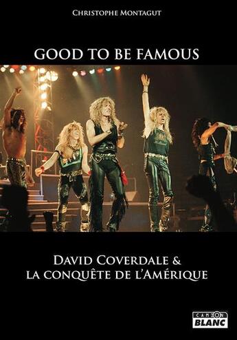 Couverture du livre « Good to be famous : David Coverdale et la conquête de l'Amérique » de Christophe Montagut aux éditions Le Camion Blanc