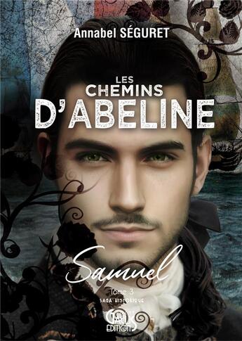 Couverture du livre « Les chemins d'Abeline Tome 3 : Samuel » de Annabel Seguret aux éditions Gaelis