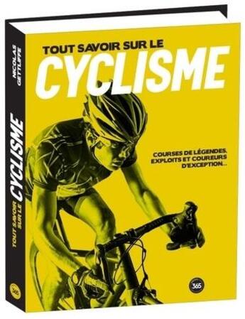 Couverture du livre « Tout savoir sur le cyclisme » de Nicolas Gettliffe aux éditions Editions 365