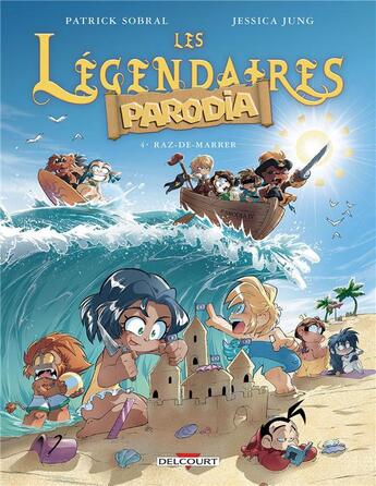 Couverture du livre « Les Légendaires - Parodia t.4 : raz-de-marrer » de Jessica Jung et Patrick Sobral aux éditions Delcourt