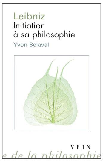 Couverture du livre « Leibniz ; initiation à sa philosophie » de Yvon Belaval aux éditions Vrin