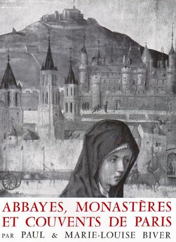 Couverture du livre « Abbayes, monastères et couvents de Paris » de Paul Biver et Marie-Louise Biver aux éditions Nel